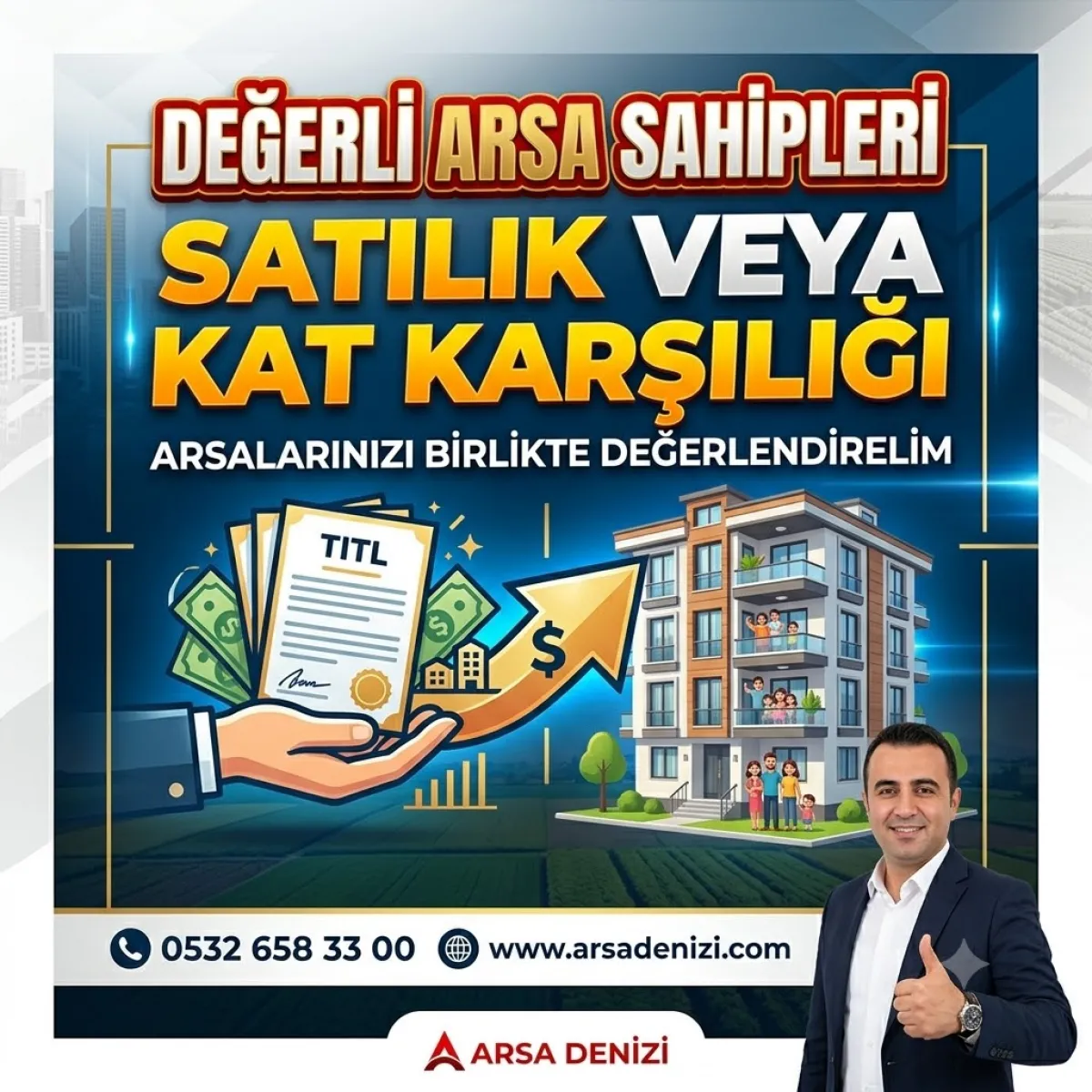 DEĞERLİ ARSA SAHİPLERİ: TOPRAĞINIZA DEĞER KATMA ZAMANI!