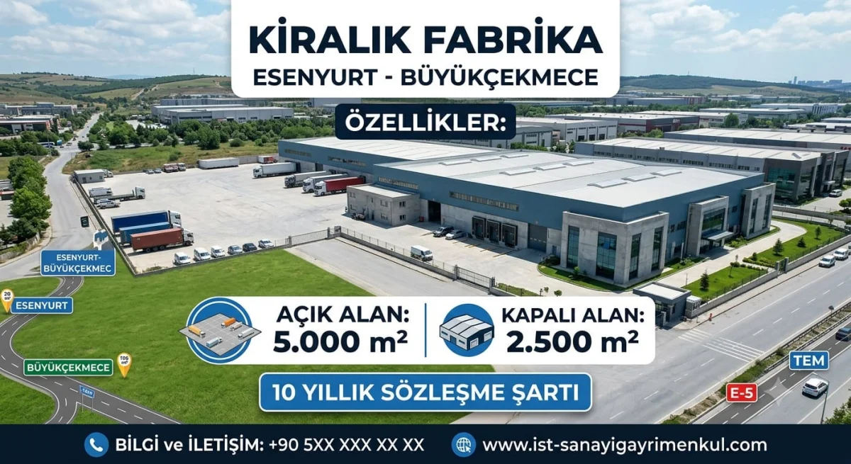 Esenyurt Ve B&uuml;y&uuml;k&ccedil;ekmece Arası Kiralık Fabrika Arayışımız Var