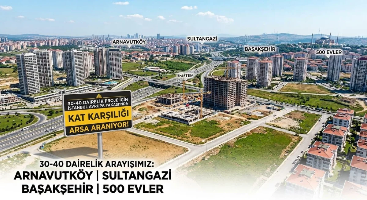 İstanbul Avrupa Yakasında Kat Karşılığı Arayışımız Bulunmaktadır